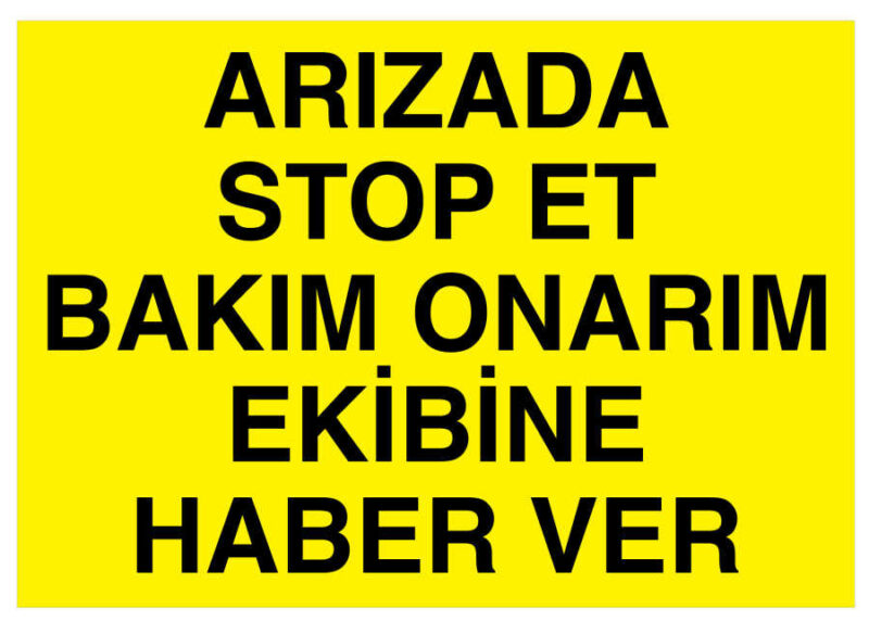 Arızada Stop Et Bakım Onarım Ekibine Haber Ver Tabelası