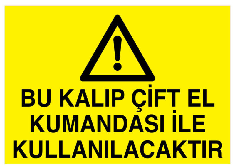 Bu Kalıp Çift El Kumandası İle Kullanılacaktır Tabelası