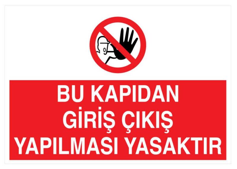 Bu Kapıdan Giriş Çıkış Yapılması Yasaktır İş Güvenliği Levhası