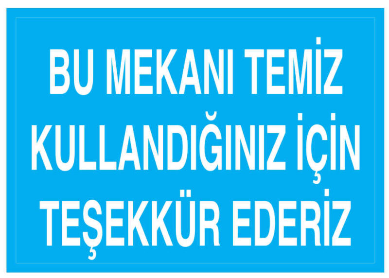 Bu Mekanı Temiz Kullandığınız İçin Teşekkür Ederiz Tabelası