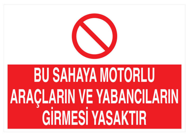 Bu Sahaya Motorlu Araçların Yabancıların Girmesi Yasaktır Tabela