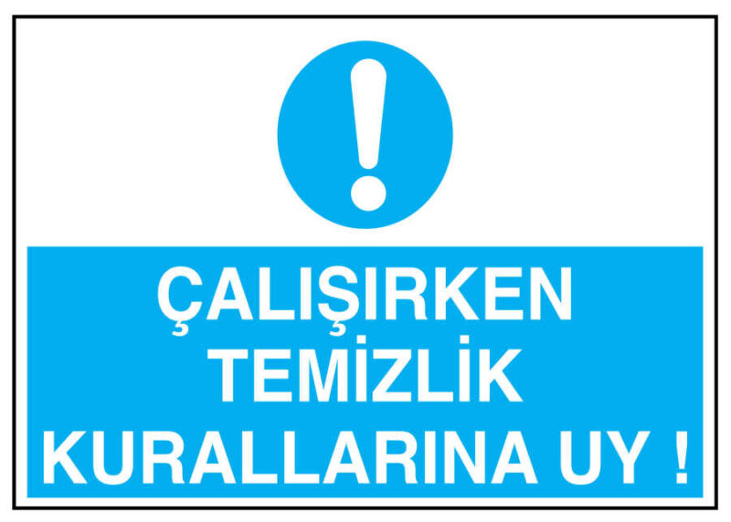 Çalışırken Temizlik Kurallarına Uy İş Güvenliği Levhası