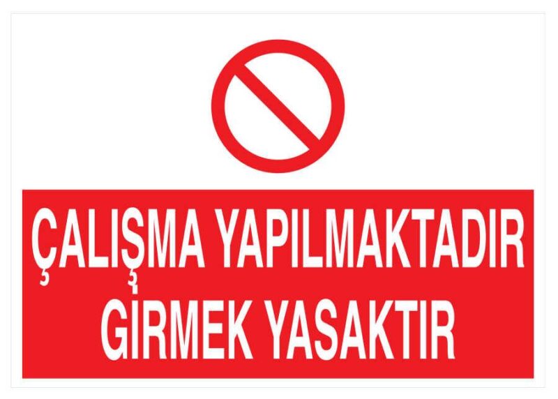 Çalışma Yapılmaktadır Girmek Yasaktır İş Güvenliği Levhası
