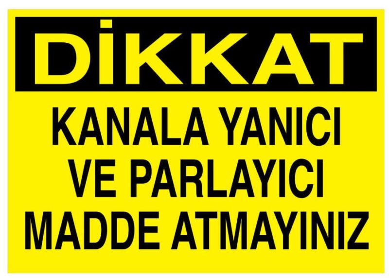 Dikkat Kanala Yanıcı Ve Parlayıcı Madde Atmayınız Tabelası