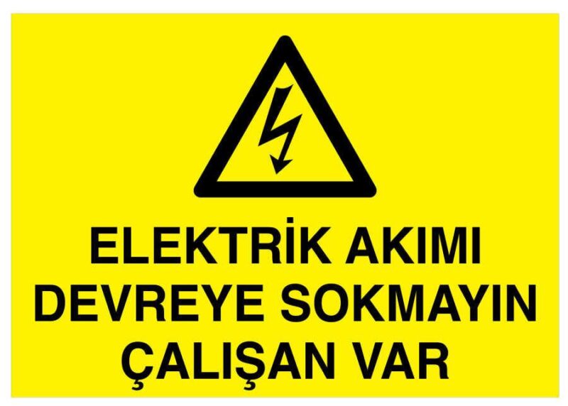 Elektrik Akımı Devreye Sokmayın Çalışan Var İş Güvenliği Levhası