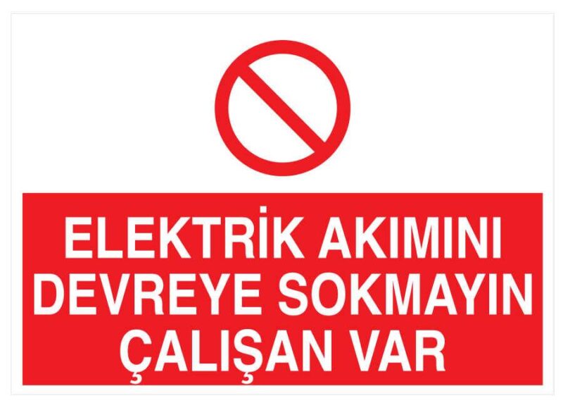 Elektrik Akımını Devreye Sokmayın Çalışan Var Levhası