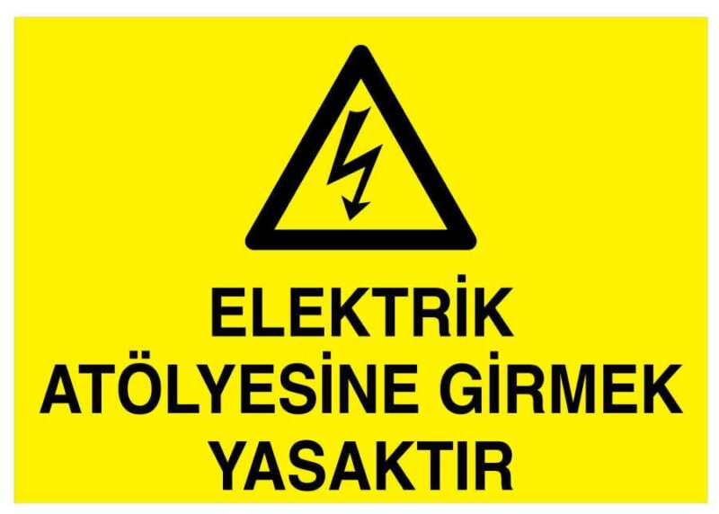 Elektrik Atölyesine Girmek Yasaktır İş Güvenliği Levhası