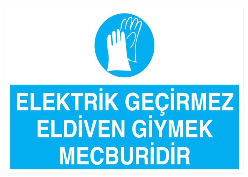 Elektrik Geçirmez Eldiven Giymek Mecburidir İş Güvenliği Levhası