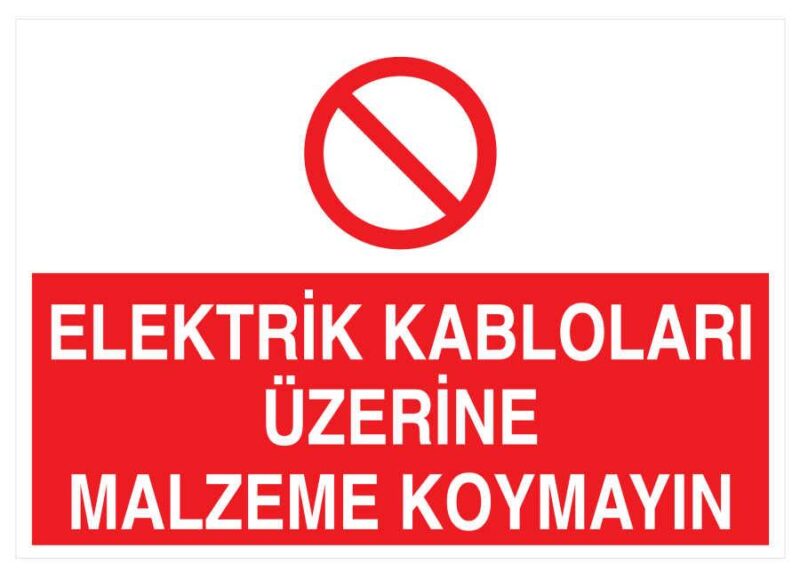 Elektrik Kabloları Üzerine Malzeme Koymayın Tabelası