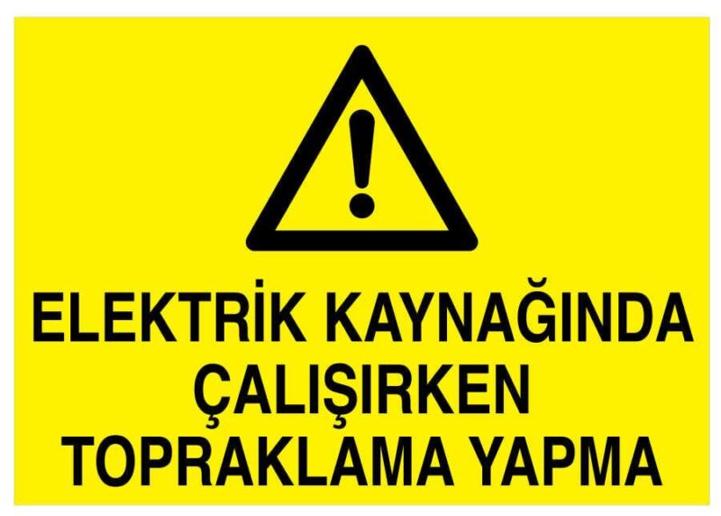 Elektrik Kaynağında Çalışırken Topraklama Yapma Tabelası