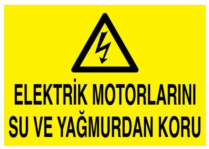 Elektrik Motorlarını Su Ve Yağmurdan Koru İş Güvenliği Levhası