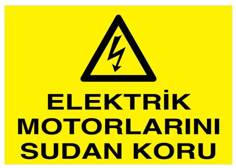 Elektrik Motorlarını Sudan Koru İş Güvenliği Levhası - Tabelası