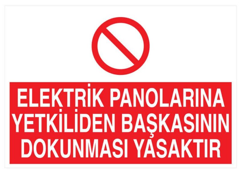 Elektrik Panolarına Yetkiliden Başkasının Dokunması Yasak Tabela