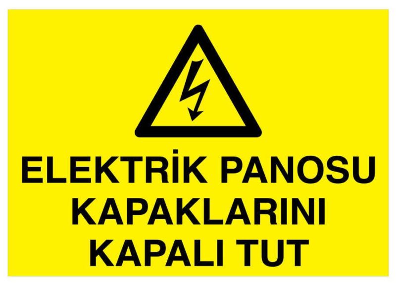 Elektrik Panosu Kapaklarını Kapalı Tut İş Güvenliği Levhası
