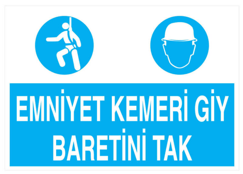 Emniyet Kemeri Giy Baretini Tak İş Güvenliği Levhası - Tabelası