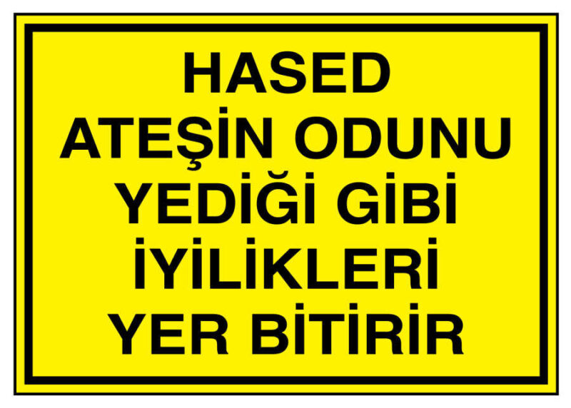 Hased Ateşin Odunu Yediği Gibi İyilikleri Yer Bitirir Levhası