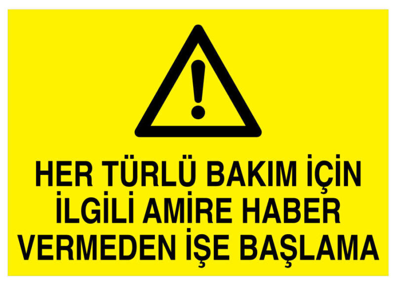 Her Türlü Bakım İçin İlgili Amire Haber Vermeden İşe Başlama