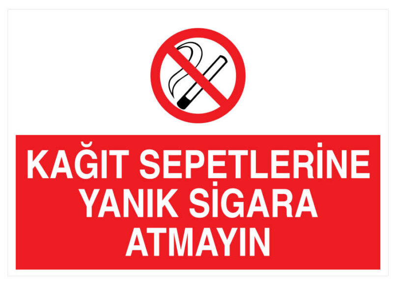 Kağıt Sepetlerine Yanık Sigara Atmayın İş Güvenliği Levhası