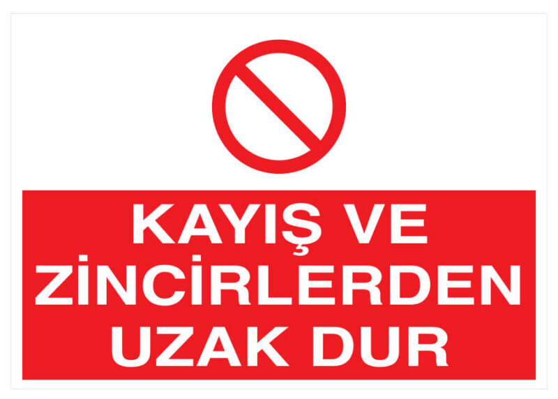 Kayış Ve Zincirlerden Uzak Dur İş Güvenliği Levhası - Tabelası