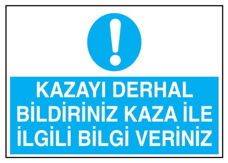 Kazayı Derhal Bildiriniz Kaza İle İlgili Bilgi Veriniz Tabelası