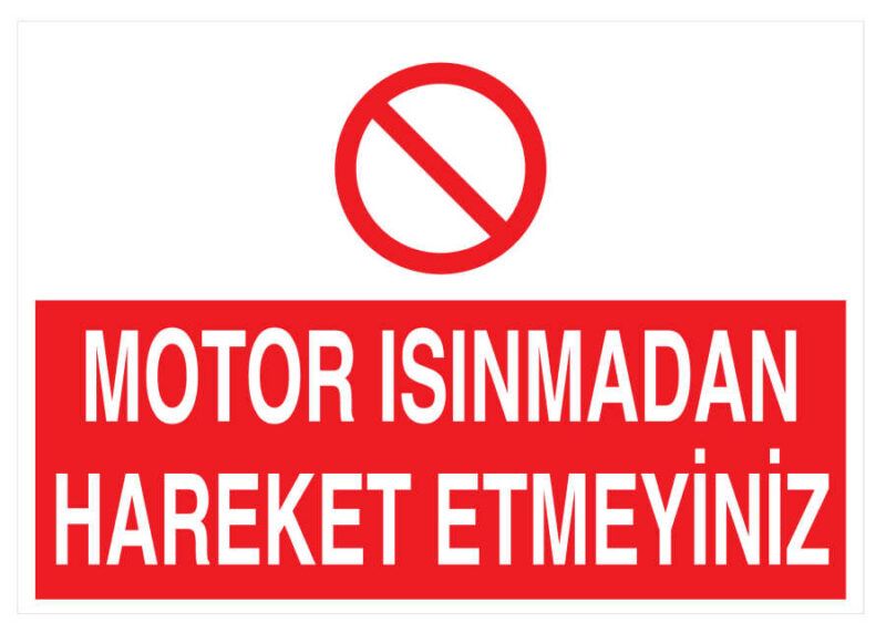 Motor Isınmadan Hareket Etmeyiniz İş Güvenliği Levhası - Tabelası