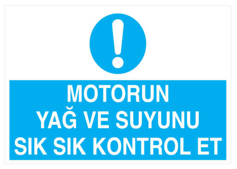 Motorun Yağ Ve Suyunu Sık Sık Kontrol Et İş Güvenliği Levhası