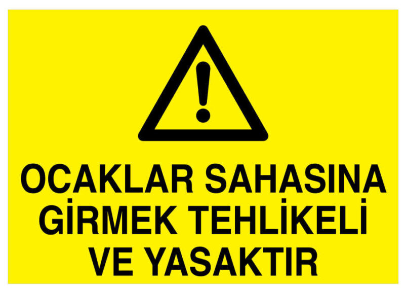 Ocaklar Sahasına Girmek Tehlikeli Ve Yasaktır Tabelası