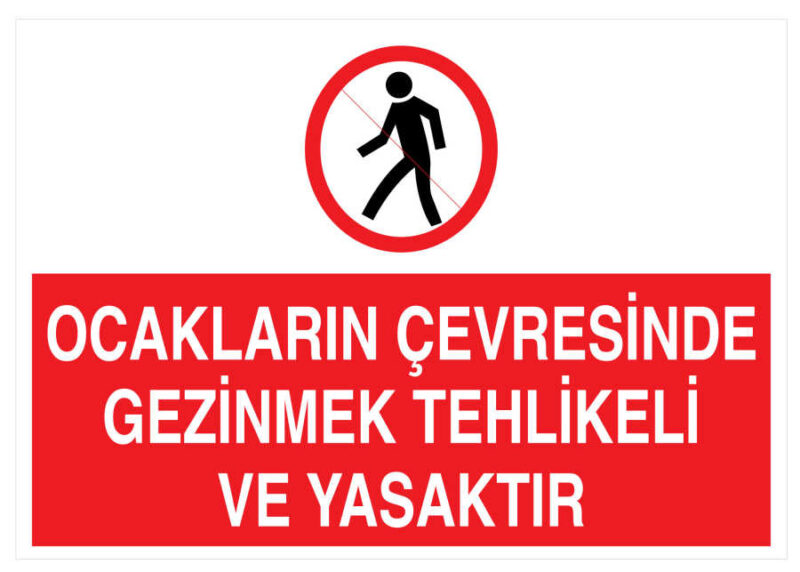 Ocakların Çevresinde Gezinmek Tehlikeli Ve Yasaktır Tabelası