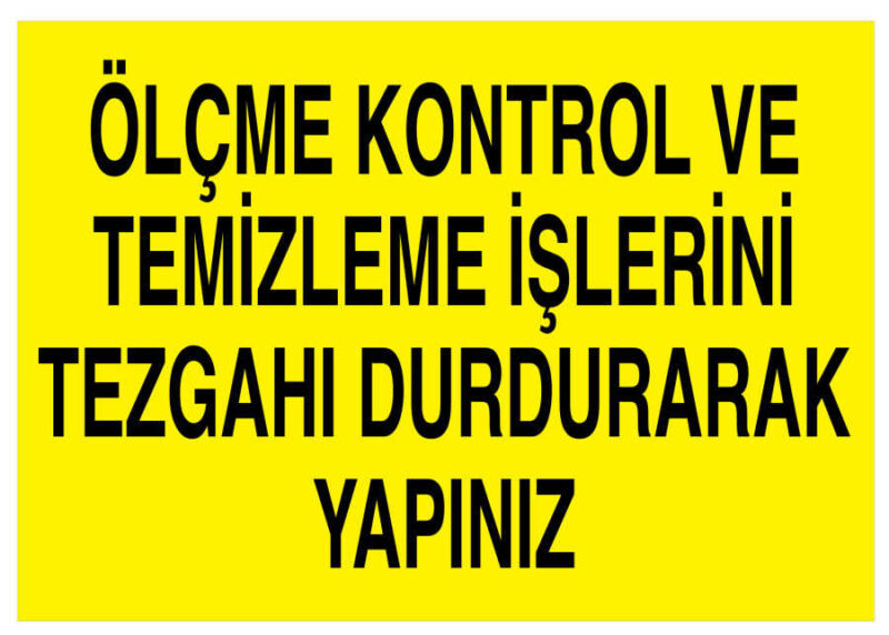 Ölçme Kontrol Ve Temizleme İşlerini Tezgahı Durdurarak Yapınız