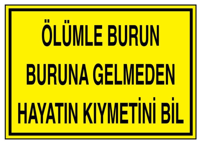 Ölümle Burun Buruna Gelmeden Hayatın Kıymetini Bil Levhası