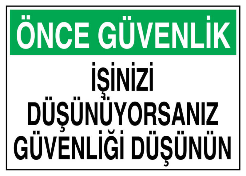 Önce Güvenlik İşinizi Düşünüyorsanız Güvenliği Düşünün Tabelası