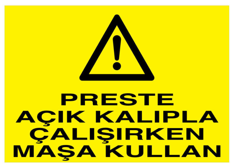 Preste Açık Kalıpla Çalışırken Maşa Kullan İş Güvenliği Levhası
