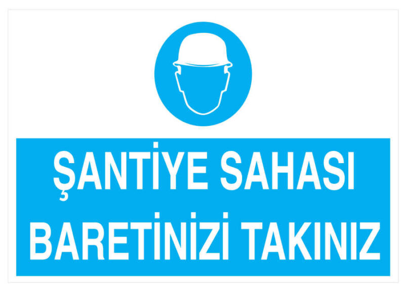 Şantiye Sahası Baretinizi Takınız İş Güvenliği Levhası - Tabelası