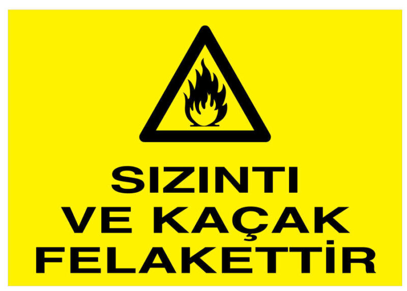 Sızıntı Ve Kaçak Felakettir İş Güvenliği Levhası - Tabelası
