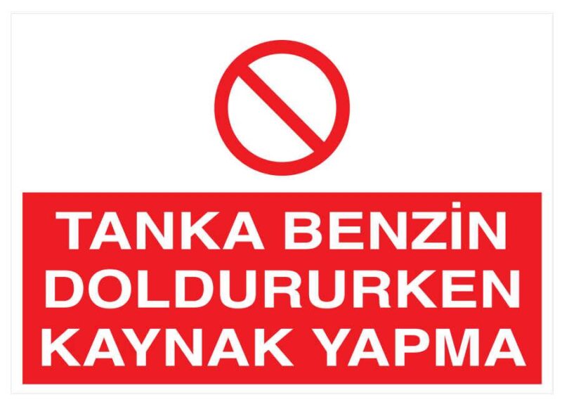 Tanka Benzin Doldururken Kaynak Yapma İş Güvenliği Levhası