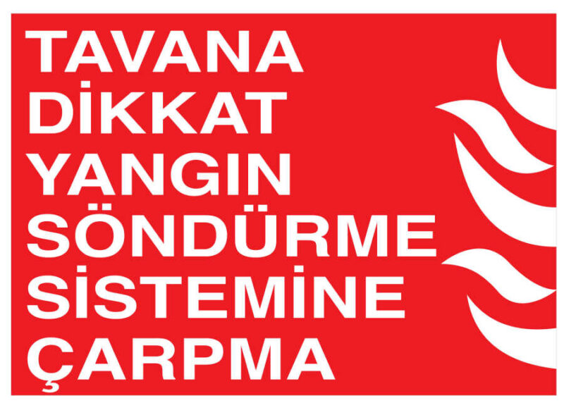 Tavana Dikkat Yangın Söndürme Sistemine Çarpma Tabelası