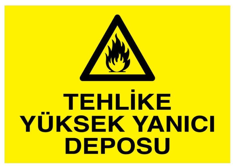Tehlike Yüksek Yanıcı Deposu İş Güvenliği Levhası - Tabelası