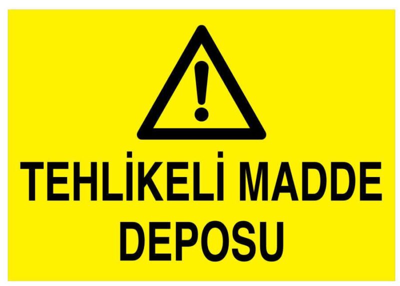 Tehlikeli Madde Deposu İş Güvenliği Levhası - Tabelası