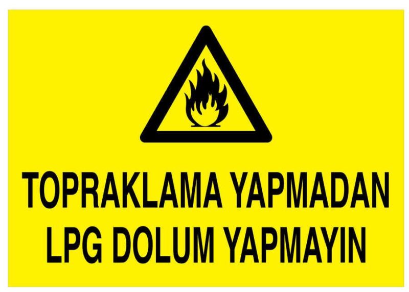 Topraklama Yapmadan LPG Dolum Yapmayın İş Güvenliği Levhası