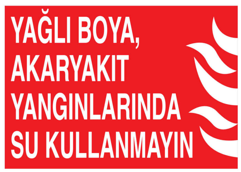 Yağlı Boya Akaryakıt Yangınlarında Su Kullanmayın Tabelası
