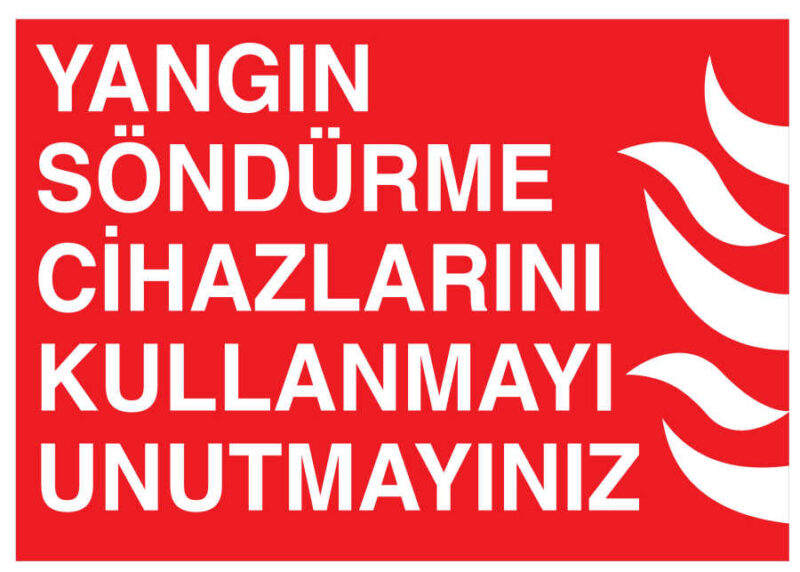 Yangın Söndürme Cihazlarını Kullanmayı Unutmayınız Tabelası