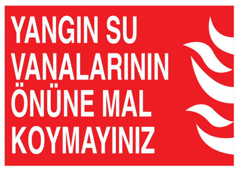 Yangın Su Vanalarının Önüne Mal Koymayınız Tabelası